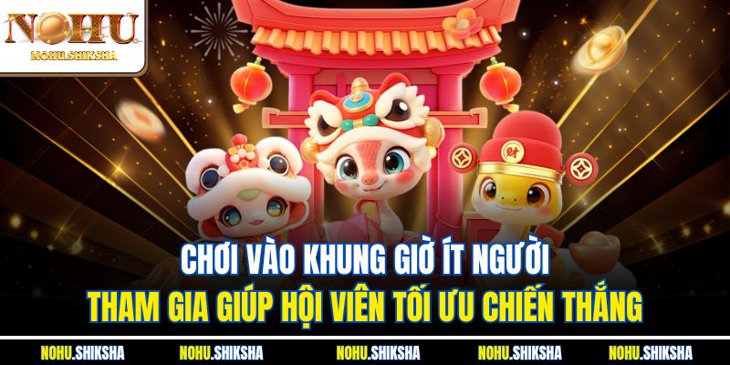 Mẹo Quay Nổ Hũ Theo Chu Kỳ - Bí Quyết Rinh Thưởng Khủng 3 Chơi vào khung giờ ít người tham gia giúp hội viên tối ưu chiến thắng