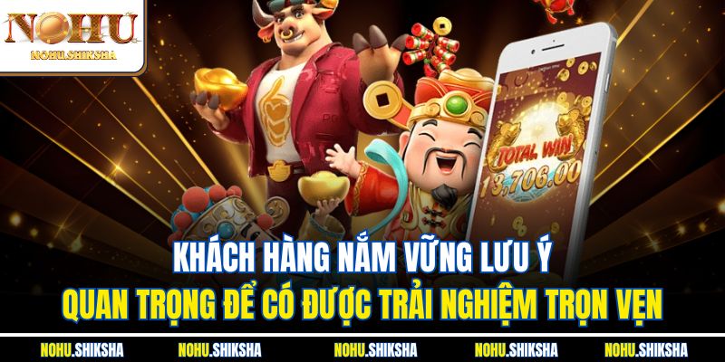 Mẹo Quay Nổ Hũ Theo Chu Kỳ - Bí Quyết Rinh Thưởng Khủng 4 Khách hàng nắm vững lưu ý quan trọng để có được trải nghiệm trọn vẹn