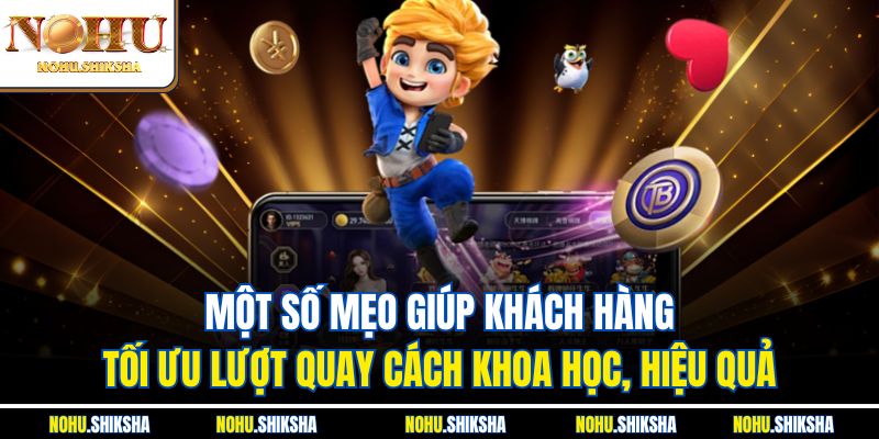 Nên Quay Nổ Hũ Bao Nhiêu Lần/Ngày Để Đạt Hiệu Quả Cao 4 Một số mẹo giúp khách hàng tối ưu lượt quay cách khoa học, hiệu quả