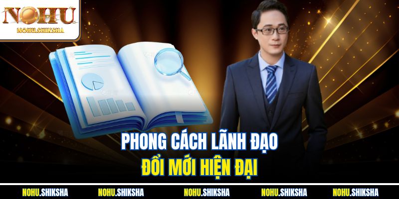 CEO Nohu Lê Văn Vượng - Người Đứng Sau Đế Chế Cá Cược Số 1 3 Phong cách lãnh đạo đổi mới hiện đại