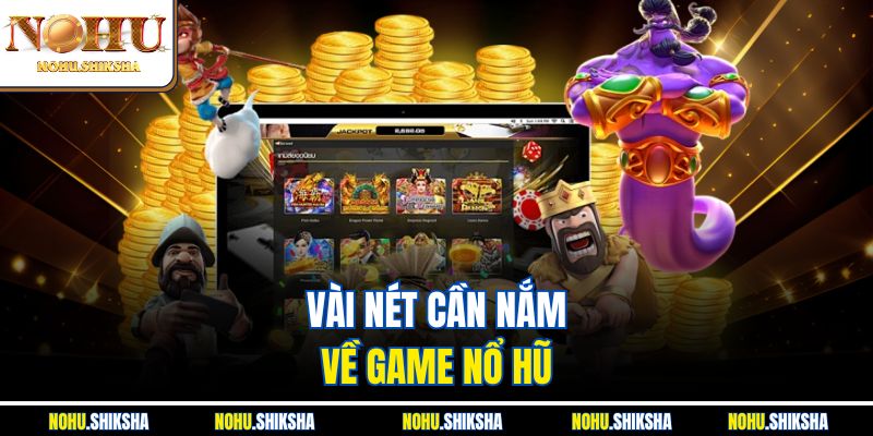 Mẹo Chơi Nổ Hũ Dễ Thắng - Rinh Jackpot Cực Khủng 2025 2 Vài nét cần nắm về game nổ hũ
